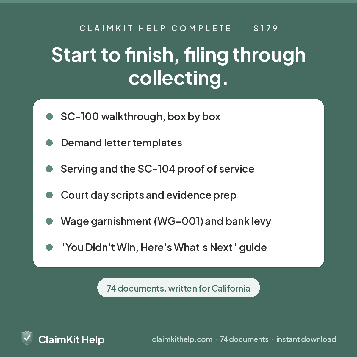 What's inside ClaimKit Help Complete: SC-100 walkthrough, demand letters, SC-104 service, court day scripts, wage garnishment WG-001 and bank levy EJ-130. 74 documents, $179